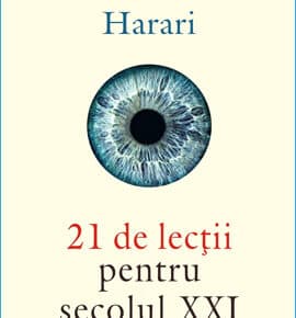 Rezumat carte 21 de Lecții Pentru Secolul XXI de Yuval Noah Harari