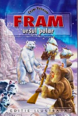 Fram Ursul Polar de Cezar Petrescu