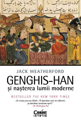 Genghis-Han și Nașterea Lumii Moderne de Jack Weatherford