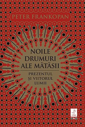 Noile drumuri ale mătăsii de Peter Frankopan