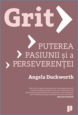 grit. puterea pasiunii si a perseverentei - angela duckworth
