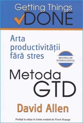 Metoda GTD – Arta productivității fără stres de David Allen