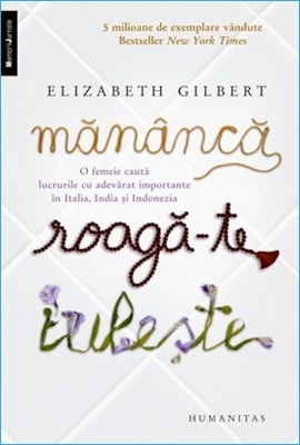 Mănâncă Roagă-te Iubește de Elizabeth Gilbert