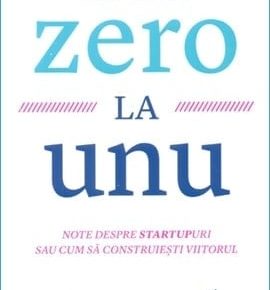 Rezumat carte De la Zero la Unu de Peter Thiel