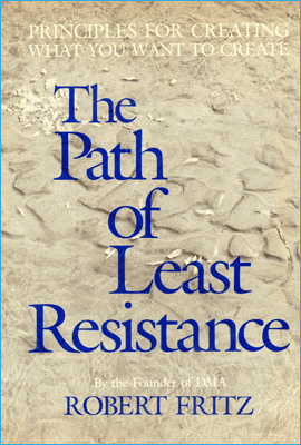 The Path of Least Resistance de Robert Fritz