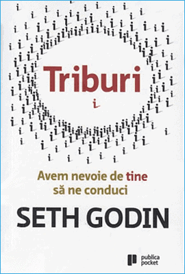 Triburi: Avem Nevoie de Tine să ne Conduci de Seth Godin