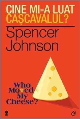 Cine Mi-a Luat Cașcavalul? de Spencer Johnson